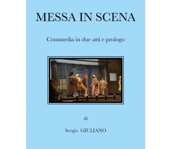 Messa in scena. Commedia in due atti e prologo di Giuliano Sergio,  2021,  Youca