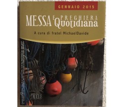 Messa quotidiana. Riflessioni di fratel MichaelDavide. Gennaio 2015 di Michaelda