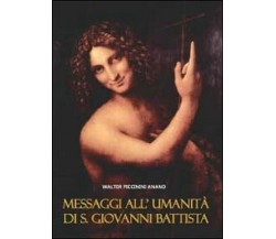 Messaggi all’umanità di S. Giovanni Battista - Anand Walter Piccinini,  2012,  Y