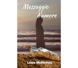 Messaggio d’Amore di Louis Mckinney,  2022,  Indipendently Published