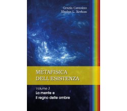 Metafisica dell’esistenza. Volume 3 – La mente e il regno delle ombre