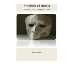 Metafisica ed eternità di Alessio Tanfoglio,  2017,  Youcanprint