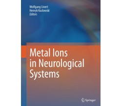 Metal Ions in Neurological Systems - Wolfgang Linert - Springer, 2014