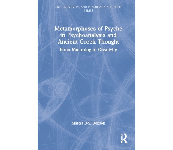 Metamorphoses Of Psyche In Psychoanalysis And Ancient Greek Thought - 2022