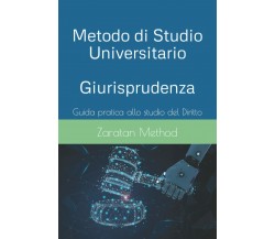 Metodo di Studio Universitario - Giurisprudenza -: Guida pratica allo studio del