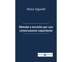 Metodo e tecniche per una conversazione capacitante di Pietro Enzo Vigorelli,  2