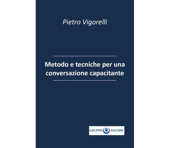 Metodo e tecniche per una conversazione capacitante di Pietro Enzo Vigorelli,  2