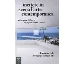 Mettere in scena l'arte contemporanea - Francesco Poli - 2016