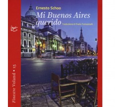 Mi Buenos Aires querido di Ernesto Schoo, 2017-03-16, Voland