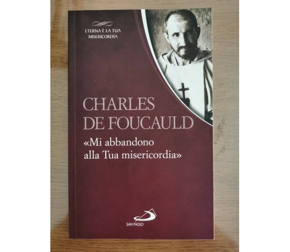 Mi abbandono alla Tua misericordia - C. De Foucauld - San Paolo - 2016 - AR