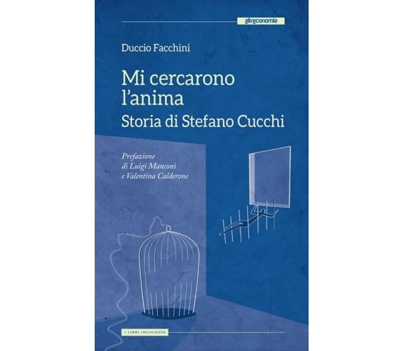 Mi cercarono l’anima. Storia di Stefano Cucchi di Duccio Facchini, 2013, Altr