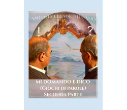 Mi domando e dico (giochi di parole). Seconda parte di Antonio Bianchimano,  202