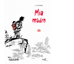 Mia madre di Li Kunwu - ADD Editore, 2020