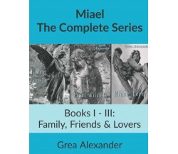Miael The Complete Series: A Supernatural Horror Fantasy Fable di Grea Alexander