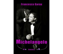 Michelangelo	 di Francesca Garau,  2015,  Youcanprint