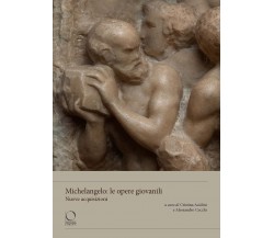 Michelangelo: le opere giovanili. Nuove acquisizioni - C. Acidini - 2023