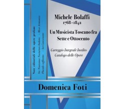 Michele Bolaffi (1768 - 1842) Un Musicista Toscano fra Sette e Ottocento. Note e
