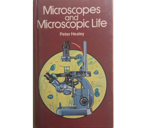 Microscopes and microscopic life di Peter Healey, 1979, Hamlyn