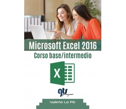 Microsoft Excel 2016 - Corso base/intermedio,Valerio Lo Pò,  2019,  Youcanprint