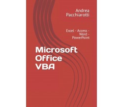 Microsoft Office VBA Excel - Access - Word - PowerPoint di Andrea Pacchiarotti, 