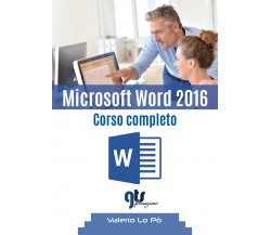 Microsoft Word 2016 - Corso completo	 di Valerio Lo Pò,  2019,  Youcanprint