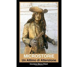 Microstorie un Attimo Di Attenzione Microstorie Di Giordano Marco Riboli di Gior