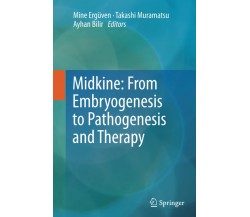 Midkine: From Embryogenesis to Pathogenesis and Therapy - Mine Ergüven - 2014