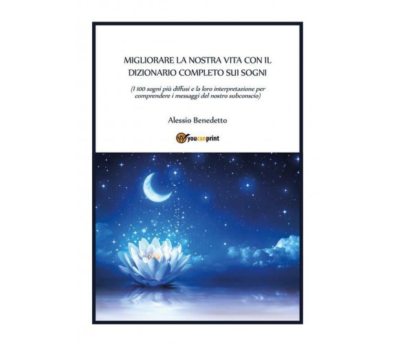 Migliorare la nostra vita con il dizionario completo sui sogni di Alessio Benede