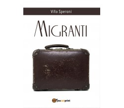 Migranti	 di Vito Speroni,  2016,  Youcanprint