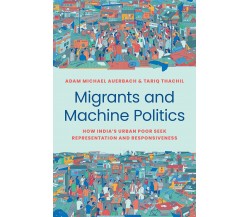 Migrants And Machine Politics - Adam Michael Auerbach - Princeton, 2023