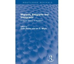 Migrants, Emigrants And Immigrants - Colin Pooley - Routledge, 2021