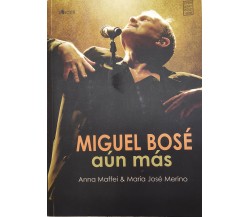 Miguel Bosé - Aún más	 di Anna Maffei, Maria José Merino ,  2013,  Chinaski