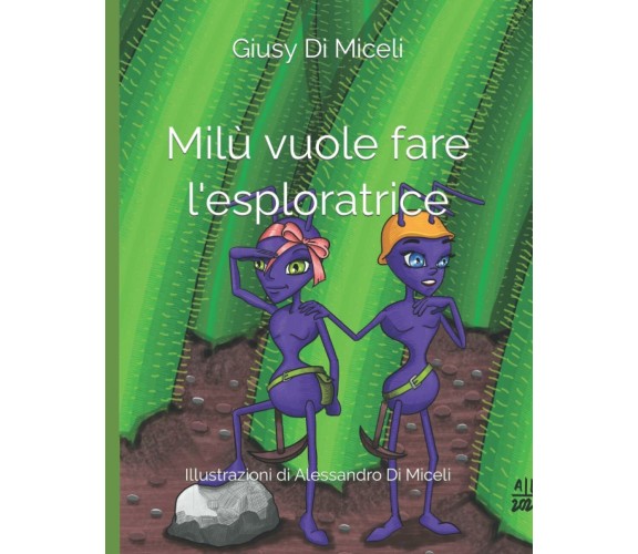 Milù vuole fare l’esploratrice: Illustrazioni di Alessandro Di Miceli di Giusy 