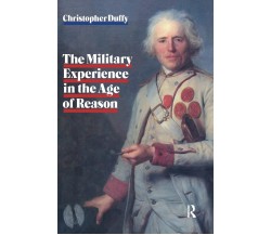 Military Experience in the Age of Reason - Christopher Duffy - Routledge, 2016