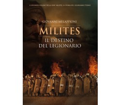 Milites - Il destino del Legionario di Giovanni Melappioni,  2021,  Youcanprint