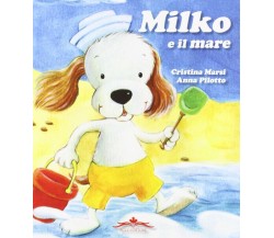 Milko e il mare	 Cristina Marsi, Anna Pilotto,  2011,  Acco Editore 