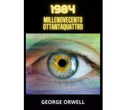  Millenovecentottantaquattro di George Orwell, 2023, Youcanprint