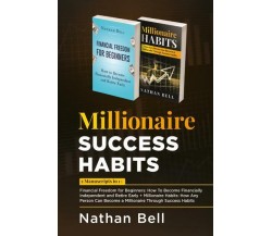 Millionaire Success Habits (2 Books in 1) di Nathan Bell,  2022,  Youcanprint