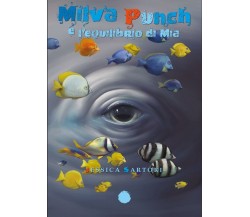 Milva Punch e l’equilibrio di Mia	 di Jessica Sartori,  2017,  Youcanprint