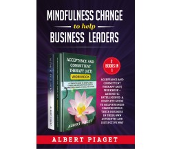 Mindfulness change to help business leaders (2 Books in 1). Acceptance and commi