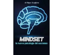Mindset: la nuova psicologia del successo. Cambia il tuo pensiero, cambia la tua