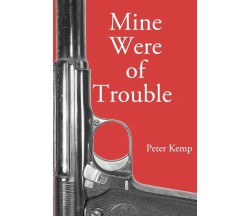 Mine Were of Trouble A Nationalist Account of the Spanish Civil War di Peter Kem