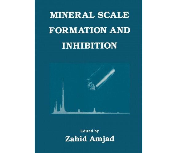 Mineral Scale Formation and Inhibition - Z. Amjad - Springer, 2013 