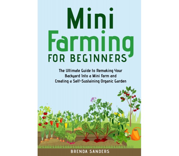 Mini farming for beginners di Brenda Sanders,  2021,  Youcanprint