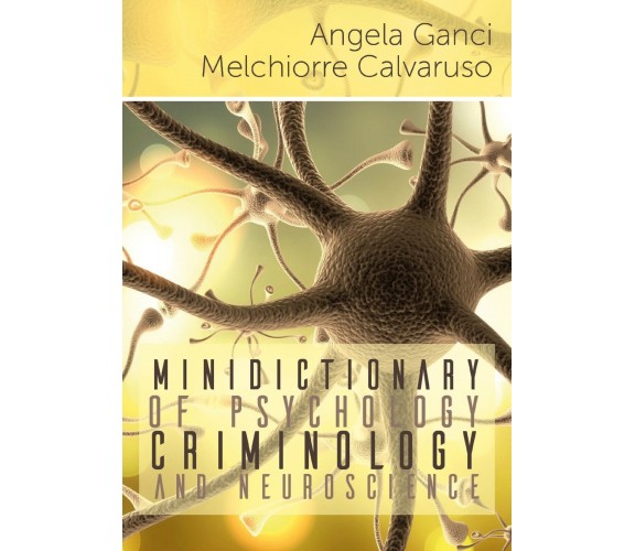 Minidictionary of psychology, criminology and neuroscience di Angela Ganci,melch