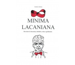 Minima Lacaniana di Anonimo Triestino,  2020,  Youcanprint