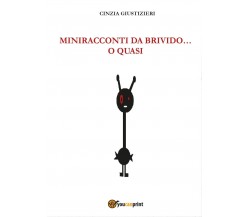 Miniracconti da brivido...o quasi	 di Cinzia Giustizieri,  2017,  Youcanprint