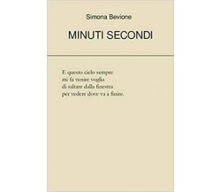 Minuti secondi	di Simona Bevione,  2021,  Youcanprint