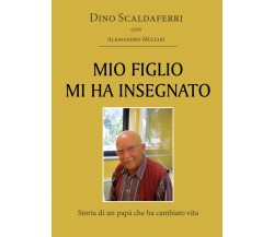 Mio figlio mi ha insegnato, Dino Scaldaferri,alessandro Muliari,  2020,  Youcan.