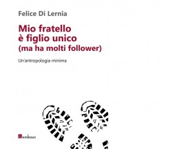 Mio fratello è figlio unico (ma ha molti follower). Un’antropologia minima	 di F